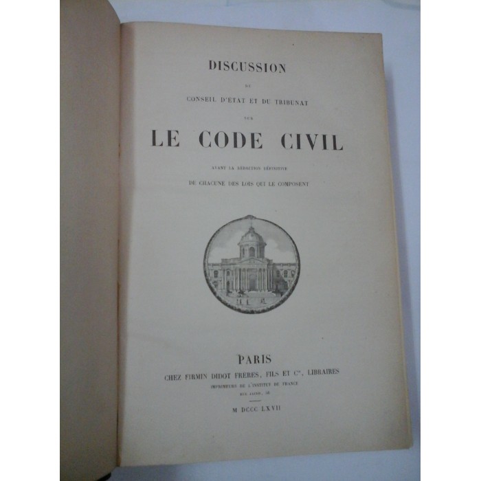 DISCUSSION du conseil d etat et du tribunat sur LE CODE CIVIL - 1867 DISCUSSION du conseil d etat et du tribunat sur LE CODE CIVIL - 1867